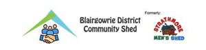 Blairgowrie District Community Shed (BDCS) -  (Formerly Strathmore Men's Shed)